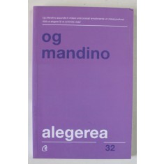 ALEGEREA , EDITIA A II - A REVIZUITA de OG MANDINO , 2019