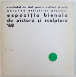 EXPOZITIA BIENALA DE PICTURA SI SCULPTURA , SALA DALLES , DECEMBRIE , 1968