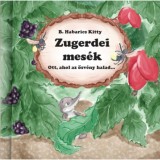 Zugerdei mes&eacute;k - Ott, ahol az &ouml;sv&eacute;ny halad ... - B. Habarics Kitty