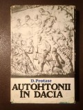D. Protase - Autohtonii &icirc;n Dacia vol. I: Dacia romană