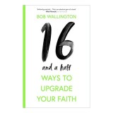 16 and a Half Ways to Upgrade Your Faith