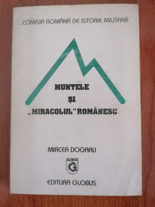 Mircea Dogaru, Muntele și &quot;miracolul rom&acirc;nesc&quot;