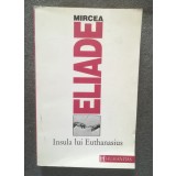 Mircea Eliade - Insula lui Euthanasius (Humanitas, 1993)