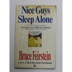 NICE GUYS SLEEP ALONE - DATING IN THE DIFFICULT EIGHTIES by BRUCE FEIERSTEIN , 1987