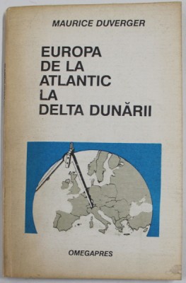 EUROPA DE LA ATLANTIC LA DELTA DUNARII de MAURICE DUVERGER , 1991 , PREZINTA SUBLINIERI foto