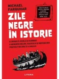 Cumpara ieftin Zile negre in istorie. O cronica vesela si sumbra a nenorocirilor, haosului si nefericirii pentru fiecare zi a anului/Michael Farquhar