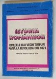 ISTORIA ROMANILOR DIN CELE MAI VECHI TIMPURI PANA LA REVOLUTIA DIN 1821 , MANUAL PENTRU CLASA A XI -A de MIHAI MANEA ...BOGDAN TEODORESCU, 1996