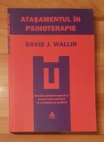 Atasamentul in psihoterapie de David J. Wallin. Psihologie-Psihoterapie