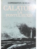 Constantin Cioroiu - Calatori la pontul Euxin (Editia: 1984)
