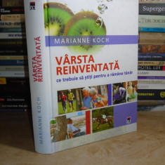 MARIANNE KOCH - VARSTA REINVENTATA_CE TREBUIE SA STITI PENTRU A RAMANE TANAR #