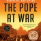 The Pope at War: The Secret History of Pius XII, Mussolini, and Hitler