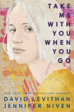 Take Me With You When You Go | David Levithan, Jennifer Niven