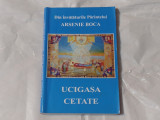 Din invataturile Parintelui ARSENIE BOCA - UCIGASA CETATE