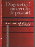 Diagnosticul Cancerului De Prostata - E. Proca - Tiraj: 8500 Exemplare