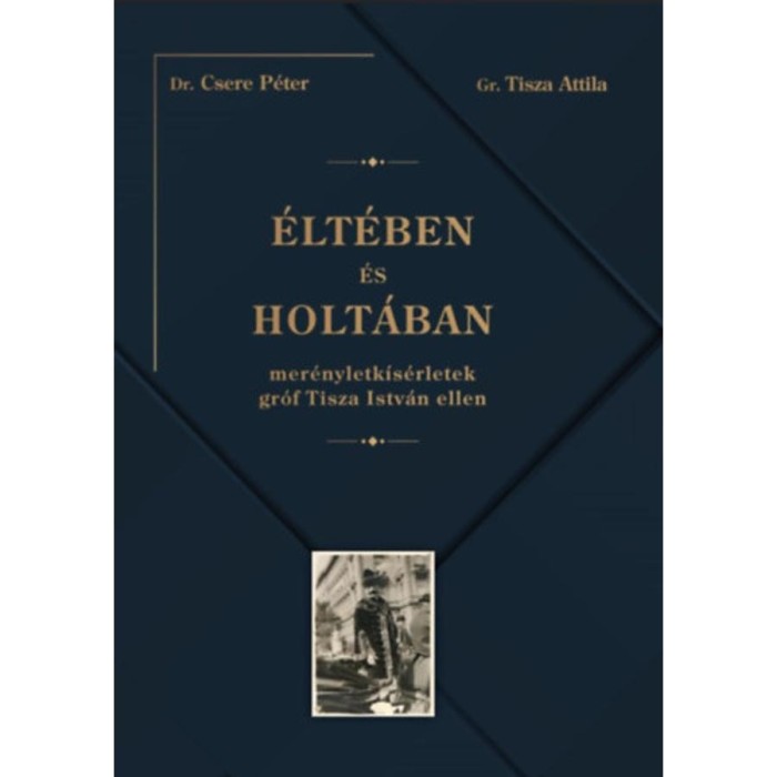 &Eacute;lt&eacute;ben &eacute;s holt&aacute;ban - Mer&eacute;nyletk&iacute;s&eacute;rletek gr&oacute;f Tisza Istv&aacute;n ellen - Csere P&eacute;ter