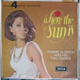 Disc vinil, LP. Where The Sun Is-Ronnie Aldrich, His Two Pianos-240745