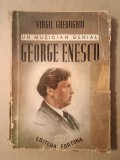 Virgil Gheorghiu - Un muzician genial: George Enescu (biografie romanțată) (Editura Fortuna)