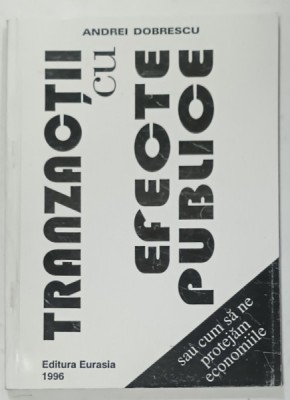 TRANZACTII CU EFECTE PUBLICE de ANDREI DOBRESCU , 1996 foto