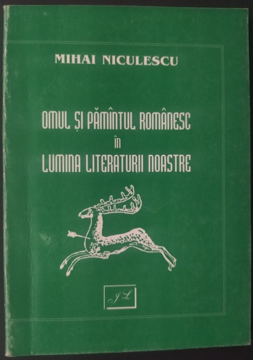 MIHAI NICULESCU - OMUL SI PAMANTUL ROMANESC IN LUMINA LITERATURII NOASTRE (STUDIU INTRODUCTIV, 1955 / pref. BASIL MUNTEANU) [JURNALUL LITERAR, 2000]