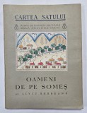 OAMENI DE PE SOMES de LIVIU REBREANU , COLECTIA CARTEA SATULUI