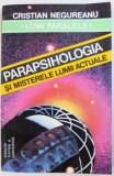 PARAPSIHOLOGIA SI MISTERELE LUMII ACTUALE de CRISTIAN NEGUREANU , 1991