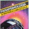 PARAPSIHOLOGIA SI MISTERELE LUMII ACTUALE de CRISTIAN NEGUREANU , 1991