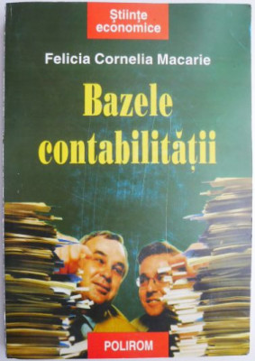 Bazele contabilitatii &amp;ndash; Felicia Cornelia Macarie foto