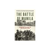 The Battle of Manila: Poisoned Victory in the Pacific War