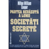 SOCIETATI SECRETE. PARTEA NEVAZUTA A LUMII-MILTON WILLIAM COOPER-266279