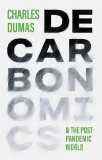 Decarbonomics in the post-pandemic world | Charles Dumas, Profile Books Ltd