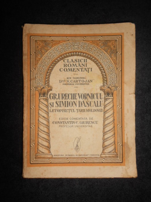 Grigore Ureche Vornicul si Simion Dascalul - Letopisetul tarii Moldovei (1934)