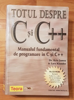 Totul despre C si C++. Manualul fundamental de programare Kris Jamsa foto