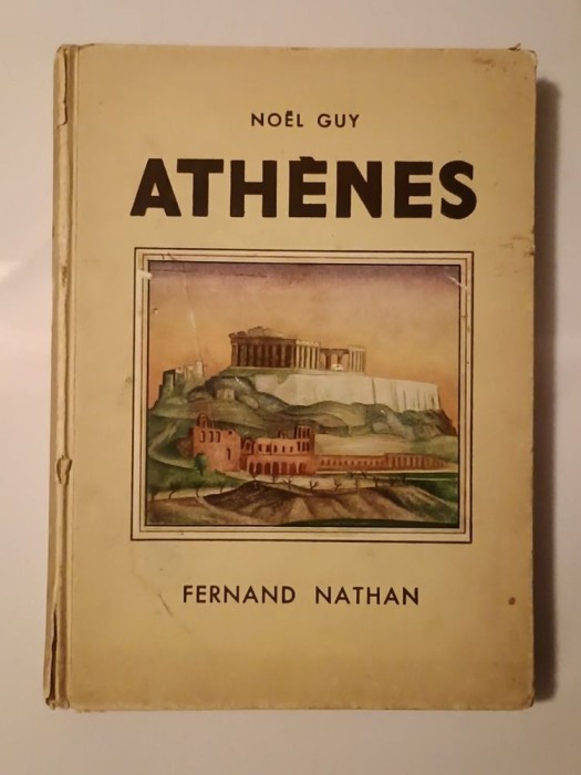 Noel Guy - Athenes (illustrations en couleurs de Marilac; Nathan, 1935)