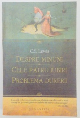 DESPRE MINUNI / CELE PATRU IUBIRI / PROBLEMA DURERII de C.S LEWIS , 2012 foto