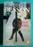Luc Besson &ndash; Enfant terrible ( autobiografia regizorului francez in prima editie )