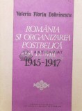 Romania si organizarea postbelica a lumii 1945-1947 - Valeriu Florin Dobrinescu (W203)