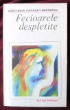 FECIOARELE DESPLETITE, Hortensia Papadat-Bengescu, 1982. Colectia &quot;Romanul de dragoste&quot; Nr. 188. Carte nefolosita