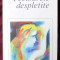 FECIOARELE DESPLETITE, Hortensia Papadat-Bengescu, 1982. Carte nefolosita