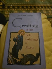 Crestinul &icirc;n fața Bolii, Suferinței și Morții - Jean-Claude Larchet