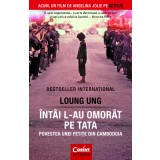 &Icirc;nt&acirc;i l-au omor&acirc;t pe tata. Povestea unei fetițe din Cambodgia