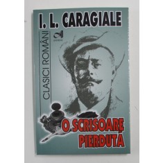 O SCRISOARE PIERDUTA SI ALTE PIESE DE TEATRU de I. L. CARAGIALE , 2021