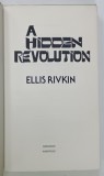 A HIDDEN REVOLUTION by ELLIS RIVKIN , 1978 , PREZINTA INSEMNARI SI SUBLINIERI * DEDICATIE
