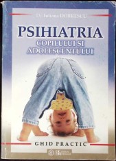PSIHIATRIA COPILULUI SI ADOLESCENTULUI. GHID PRACTIC-IULIANA DOBRESCU-295825