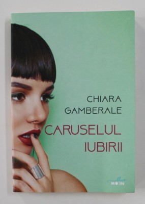 CARUSELUL IUBIRII de CHIARA GAMBERALE , 2019 foto