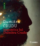 &icirc;mpotriva lui Dumitru Crudu - Paperback brosat - Junimea