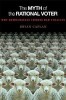The Myth of the Rational Voter: Why Democracies Choose Bad Policies