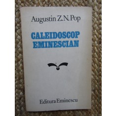 CALEIDOSCOP EMINESCIAN - AUGUSTIN Z. N. POP