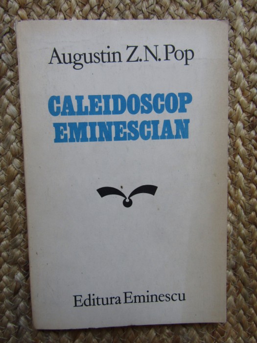 CALEIDOSCOP EMINESCIAN - AUGUSTIN Z. N. POP