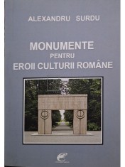 Alexandru Surdu - Monumente pentru eroii culturii romane (Editia: 2018) foto