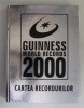 GUINNESS WORLD RECORDS 2000 / CARTEA RECORDURILOR , EDITURA RAO